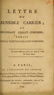 Cover of: Lettre du sensible Carrier au bienfesant Collot-d'Herbois remise par le vertueux Billaud-Varennes