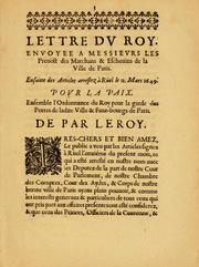 Cover of: Lettre dv Roy, enuoyée à messieurs les preuost des marchans & escheuins de la ville de Paris: ensuitte des articles arrestez à Rüel l'onziéme mars mil six cens quarante-neuf povr la paix : ensemble l'ordonnance du roy pour la garde des portes de ladite ville & faux-bourgs de Paris.