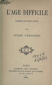 Cover of: L' âge difficile: comédie en trois actes.