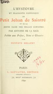 Cover of: L' hystoyre et plaisant cronicque de Petit Jehan de Saintré et de la jeune dame des Belles cousines. by Antoine de La Sale, Antoine de La Sale