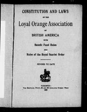 Cover of: Constitution and laws of the Loyal Orange Association of British America: with benefit fund rules and rules of the Royal Scarlet Order