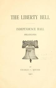 Cover of: The Liberty bell, Independence hall, Philadelphia by Charles S. Keyser, Charles S. Keyser