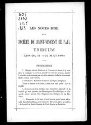 Cover of: Les Noces d'or de la Société de Saint-Vincent de Paul: triduum les 20, 21 et 22 mai 1883