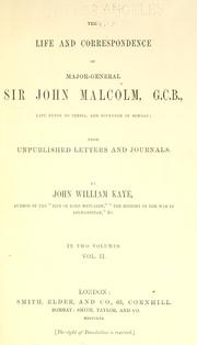 Cover of: The life and correspondence of Major-General Sir John Malcolm, G. C. B.: late envoy to Persia, and governor of Bombay