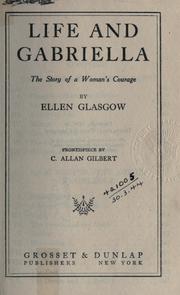 Cover of: Life and Gabriella: the story of a woman's courage; front. by C. Allan Gilbert.