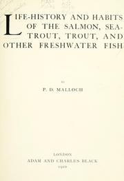 Cover of: Life-history and habits of the salmon, sea-trout, trout, and other freshwater fish by Peter D. Malloch