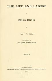 The life and labors of Elias Hicks by Henry Watson Wilbur