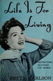 Cover of: Life is for living by Betty Carlson