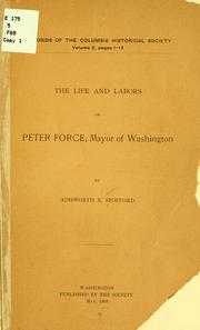 Cover of: The life and labors of Peter Force: mayor of Washington