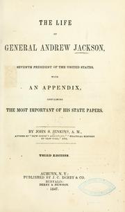 Cover of: The life of General Andrew Jackson ...: with an appendix, containing the most important of his state papers.