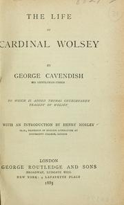 Cover of: The life of Cardinal Wolsey: To which is added Thomas Churchyard's tragedy of Wolsey.  With an introd. by Henry Morley