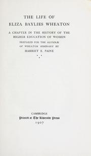 Cover of: The life of Eliza Baylies Wheaton: a chapter in the history of the higher education of women