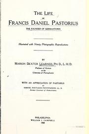 The life of Francis Daniel Pastorius, the founder of Germantown by Marion Dexter Learned