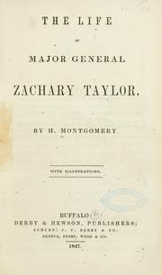 Cover of: The life of Major General Zachary Taylor. by H. Montgomery, H. Montgomery