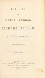 Cover of: The life of Major General Zachary Taylor. by H. Montgomery, H. Montgomery