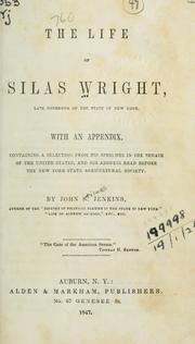 Cover of: life of Silas Wright, late Governor of the State of New York: with an appendix, containing a selection from his speeches in the Senate of the United States, and his address read before the New York State Agricultural Society.