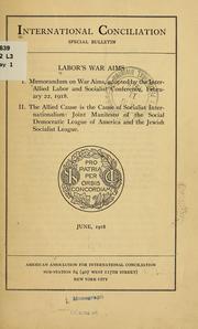 Cover of: Labor's war aims: I. Memorandum on war aims by adopted by the Inter-allied labor and socialist conference, February 22, 1918.