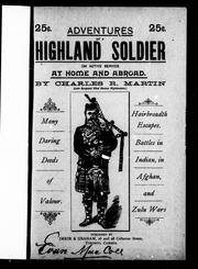 Adventures of a Highland soldier on active service at home and abroad by Charles R. Martin