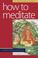 Cover of: How to meditate