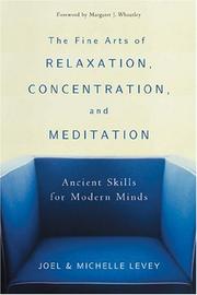 The fine arts of relaxation, concentration, and meditation by Joel Levey