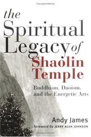 Cover of: The Spiritual Legacy of Shaolin Temple: Buddhism, Daoism, and the Energetic Arts