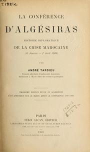 Cover of: Conférence d'Algésiras, histoire diplomatique de la Crise Marocaine (15 Janvier-7 Avril 1906), augmentée d'un appendice sur le Maroc après la Confèrence (1906-1909)
