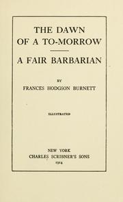 Cover of: The Dawn of a to-morrow by Frances Hodgson Burnett