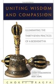 Cover of: Uniting wisdom and compassion: illuminating the thirty-seven practices of a Bodhisattva
