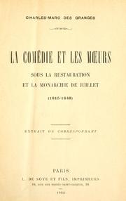 Cover of: La comédie et les moeurs sous la Restauration et le monarchie de juillet, 1815-1848. by Charles Marc Des Granges