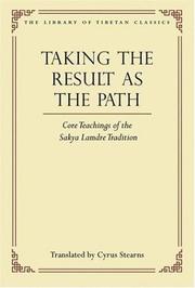 Cover of: Taking the Result as the Path: Core Teachings of the Sakya Lamdre Tradition (Library of Tibetan Classics)