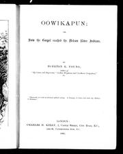 Cover of: Oowikapun, or, How the Gospel reached the Nelson River Indians by by Egerton R. Young