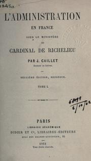 Cover of: L' administration en France sous le ministère du Cardinal de Richelieu.