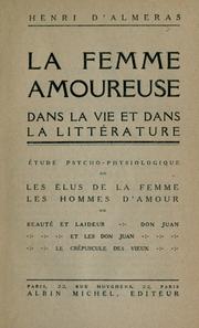 Cover of: La femme amoureuse dans la la vie et dans la littérature: étude psycho-physiologique.