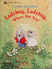 Cover of: Ladybug, ladybug, where are you?