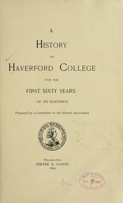 Cover of: A history of Haverford College for the first sixty years of its existence | Haverford College. Alumni Association