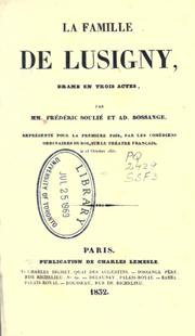 Cover of: famille de Lusigny, drame en trois actes par MM. Frédéric Soulié et Ad. Bossange.: Représenté pour la première fois