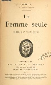 Cover of: La femme seule, comédie en trois actes.