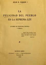 Cover of: La felicidad del pueblo es la suprema ley by Julio R.· Barcos, Julio R.· Barcos