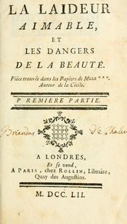 Cover of: laideur aimable et les dangers de la beauté: pièce trouvée dans les papiers de Mlle. ***, auteur de la Cécile.