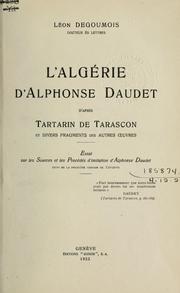 Cover of: Algérie d'Alphonse Daudet d'après Tartarin de Tarascon et divers fragments des autres oeuvres: essai sur les sources et les procédés d'imitation d'Alphonse Daudet, suivi de la première version de Tartarin