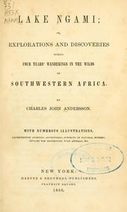 Cover of: Lake Ngami, or, Explorations and discoveries during four years' wanderings in the wilds of southwestern Africa