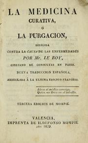 Cover of: La medicina curativa, ó, La purgacion dirigida contra la causa de las enfermedades by Leroy, Louis