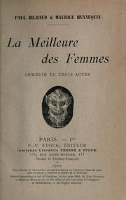 Cover of: meilleure des femmes: comédie en trois actes [par] Paul Bilhaud & Maurice Hennequin.