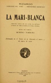 Cover of: mari-blanca: zarzuela cómica en dos actos, el segundo dividido en tres cuadros, en prosa, original