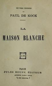 Cover of: La maison blanche by Paul de Kock