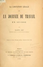 Cover of: La limitation légale de la journée de travail en Suisse. by Raoul Jay