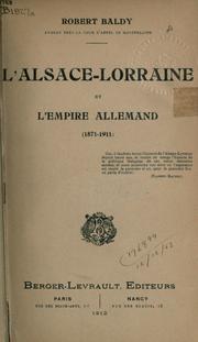 Cover of: L' Alsace-Lorraine et l'Empire Allemand by Robert Baldy