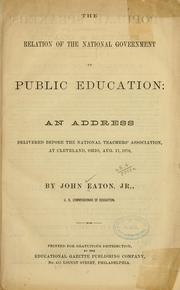Cover of: The relation of the national government to public education: an address delivered before the National teachers' association at Cleveland, Ohio, Aug. 17, 1870