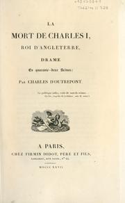 Cover of: La mort de Charles I, roi d'Angleterre: drame en quarante-deux scènes