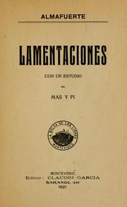 Cover of: Lamentaciones [por] Almafuerte.: Con un estudio de Más y Pí.